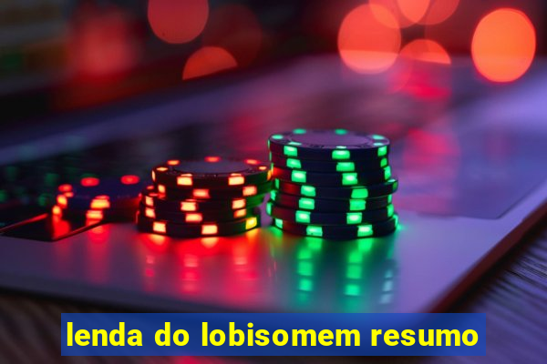 lenda do lobisomem resumo